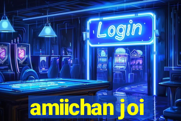 amiichan joi